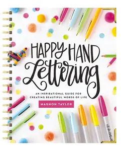 Happy Hand Lettering: An Inspirational Guide for Creating Beautiful Words of Life
