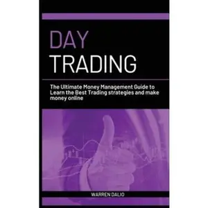 USED-Day Trading: The Ultimate Money Management Guide to Learn the Best Trading Strategies and Make Money Online with a Daily Strategy f by Dalio, Warren (Hardcover)