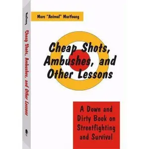 USED-Cheap Shots, Ambushes, and Other Lessons: A Down and Dirty Book on Streetfighting and Survival by Marc MacYoung (Paperback)
