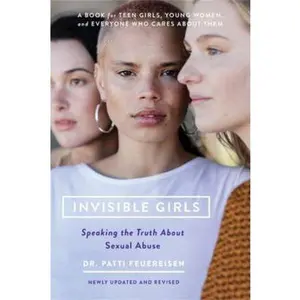 USED-Invisible Girls: Speaking the Truth about Sexual Abuse by Feuereisen, Patti (Paperback)