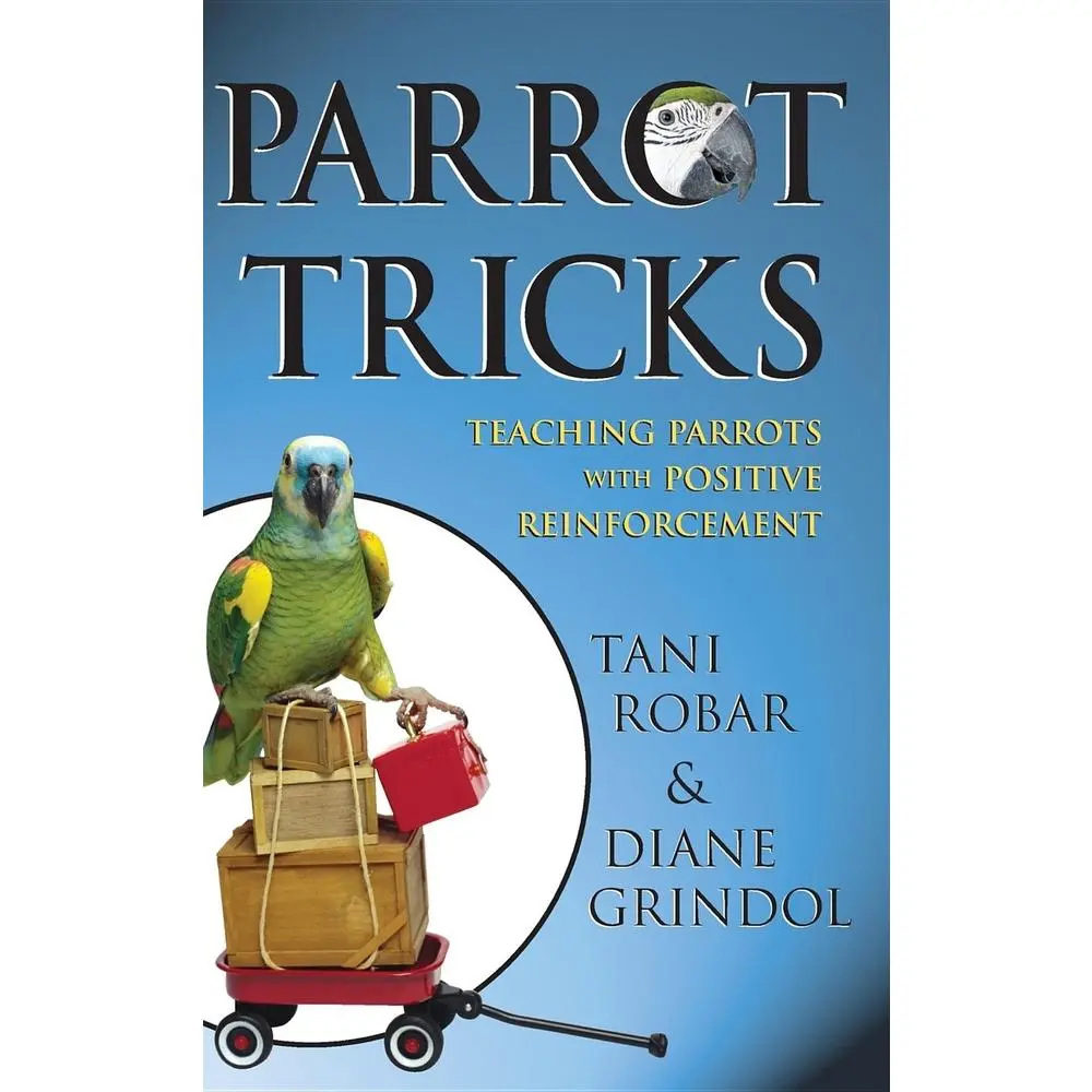 USED Book - Parrot Tricks: Teaching Parrots with Positive Reinforcement by Tani Robar (Hardcover) - english