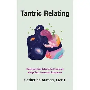USED-Tantric Relating: Relationship Advice to Find and Keep Sex, Love and Romance by Auman, Catherine (Paperback)