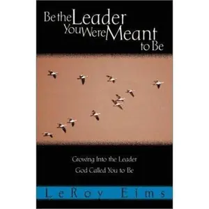 USED-Be the Leader You Were Meant to Be: Growing into the Leader God Called You to Be by Leroy Eims (Paperback)