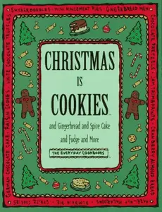 USED Book - Christmas Is Cookies: And Gingerbread and Spice Cake and Fudge and More (Everyday Cookbooks) by Time Life Books (Paperback) - english