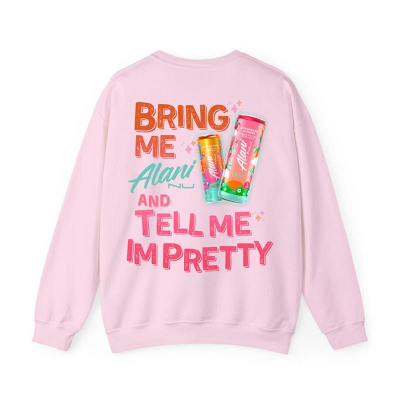 Bring Me Alani And Tell Me Im Pretty Shirt - Crewneck Sweatshirt - Alani Lover - Statement Pieces - Fashion For All Genders - Colors Galore
