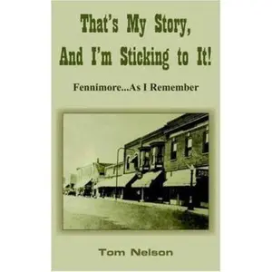 USED-That's My Story, And I'm Sticking to It!: Fennimore...As I Remember by Nelson, Tom (Paperback)