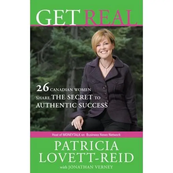 USED-Get Real: 26 Canadian Women Share the Secret to Authentic Success by Patricia Lovett-reid (Paperback)