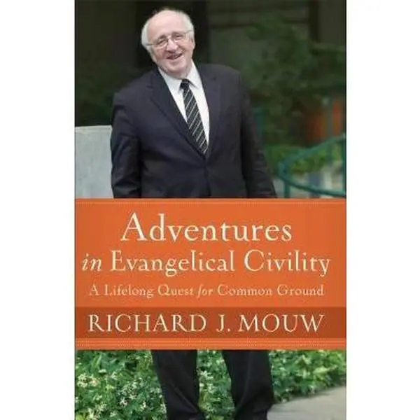 USED-Adventures in Evangelical Civility: A Lifelong Quest for Common Ground by Mouw, Richard J. (Hardcover)