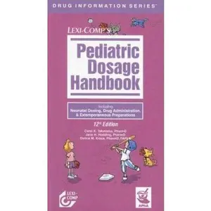 USED-Lexi-Comp's Pediatric Dosage Handbook: Including Neonatal Dosing, Drug Administration, & Extemporaneous Preparations by Carol K. Taketomo (Paperback)