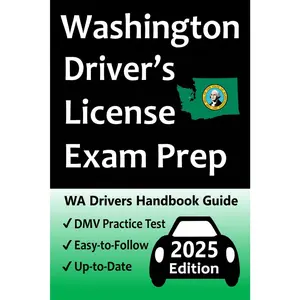 Washington Driver’s License Exam Prep: 100 Practice Questions Based on the Latest DMV Manual, Detailed Answer Explanations, Road Signs, Traffic Laws, Top Tips for Passing the Road Skills Test, & More!