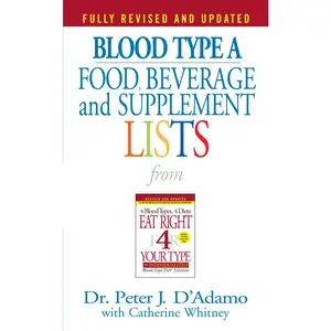 USED-Blood Type a Food, Beverage and Supplement Lists by D'Adamo, Peter J. (Mass Market Paperback)