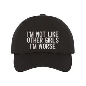 Im Not Like Other Girls Im Worse Baseball Hat - Im Not Like Other Girls Baseball Cap - Not Like Other Girls Baseball Hat