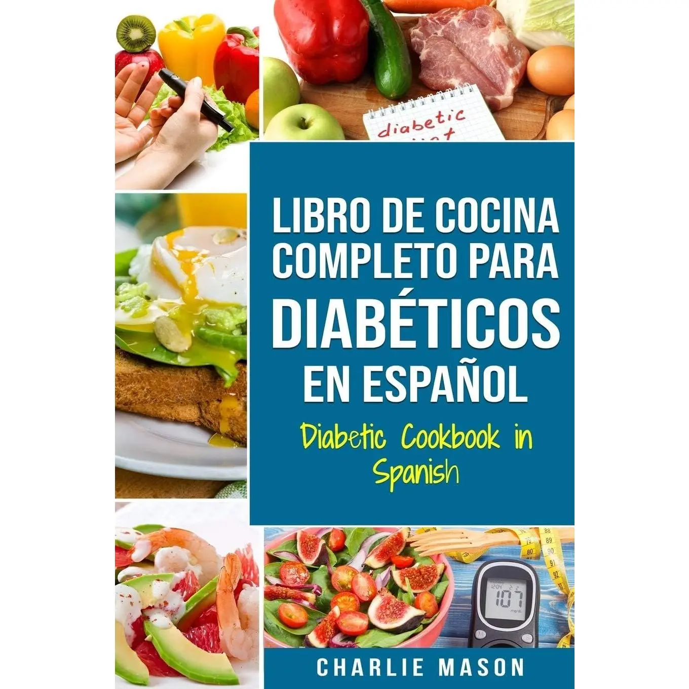 LIBRO DE COCINA COMPLETO PARA DIABÉTICOS En Español / Diabetic Cookbook in Spanish (Spanish Edition)