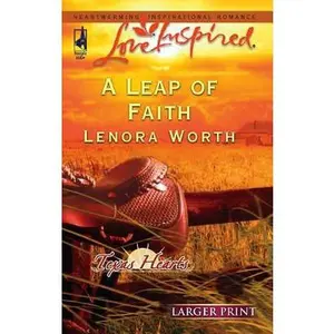 USED-A Leap of Faith (Texas Hearts, Book 3) (Larger Print Love Inspired #344) by Lenora Worth (Unknown)