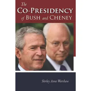 USED-The Co-Presidency of Bush and Cheney by Warshaw, Shirley Anne (Hardcover)
