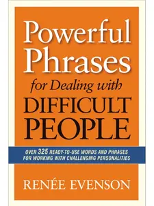 Powerful Phrases for Dealing with Difficult People Paperback