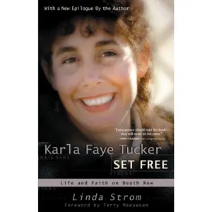 USED-Karla Faye Tucker Set Free: Life and Faith on Death Row by Strom, Linda (Paperback)