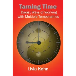 USED-Taming Time: Daoist Ways of Working with Multiple Temporalities by Kohn, Livia (Paperback)