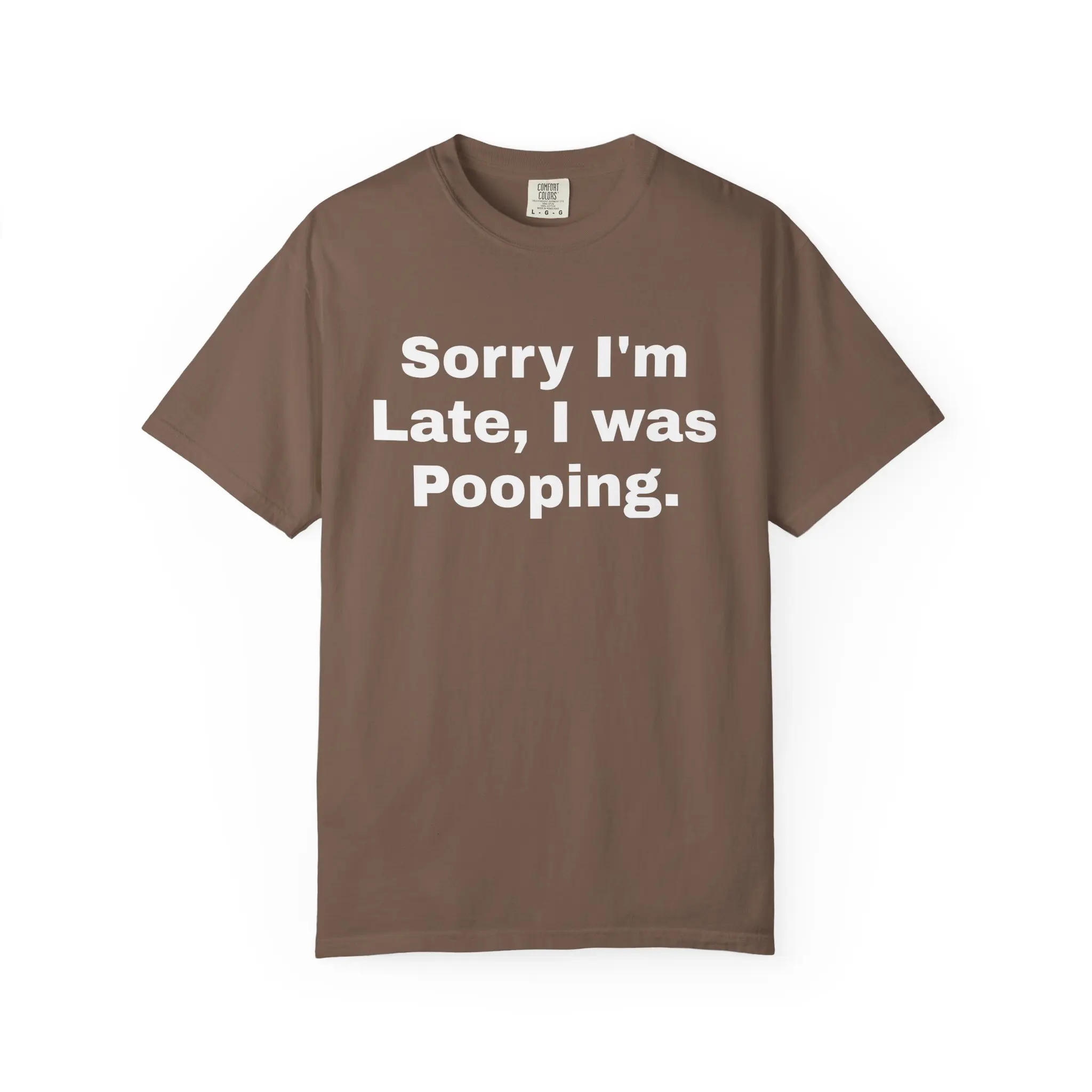 Sorry I'm Late I Was Pooping T-shirt | Funny Phrase Tee, Casual Graphic Shirt