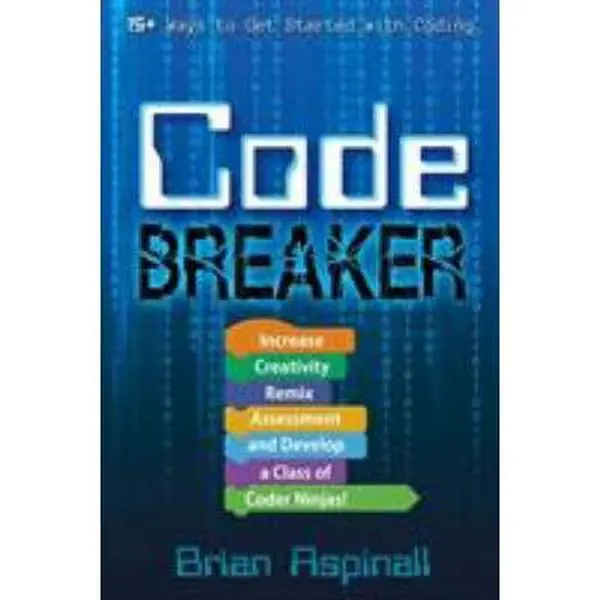 USED-Code Breaker: Increase Creativity, Remix Assessment, and Develop a Class of Coder Ninjas! by Aspinall, Brian (Paperback)