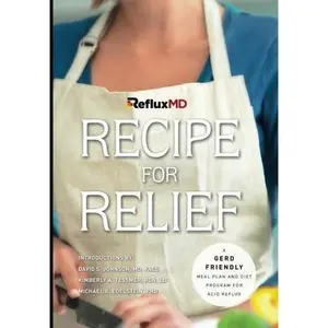 USED-RefluxMD's Recipe for Relief: A GERD Friendly Meal Plan and Diet Program for Acid Reflux by RefluxMD (Paperback)