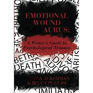 The Emotional Wound Thesaurus: A Writer's Guide to Psychological Trauma (Writers Helping Writers Series) Paperback – October 13, 2017