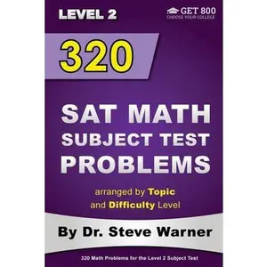 USED-320 SAT Math Subject Test Problems arranged by Topic and Difficulty Level - Level 2: 160 Questions with Solutions, 160 Additional Questions with Answe by Warner, Steve (Paperback)