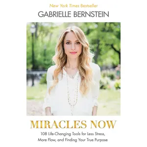 USED-Miracles Now: 108 Life-Changing Tools for Less Stress, More Flow, and Finding Your True Purpose by Bernstein, Gabrielle (Paperback)