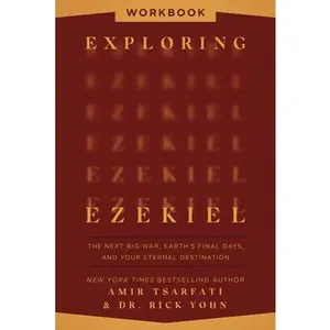 Exploring Ezekiel Workbook: The Next Big War, Earth's Final Days, and Your Eternal Destination -- Amir Tsarfati, Paperback