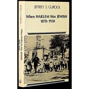 USED-When Harlem was Jewish, 1870-1930 by Jeffrey S. Gurock (Hardcover)