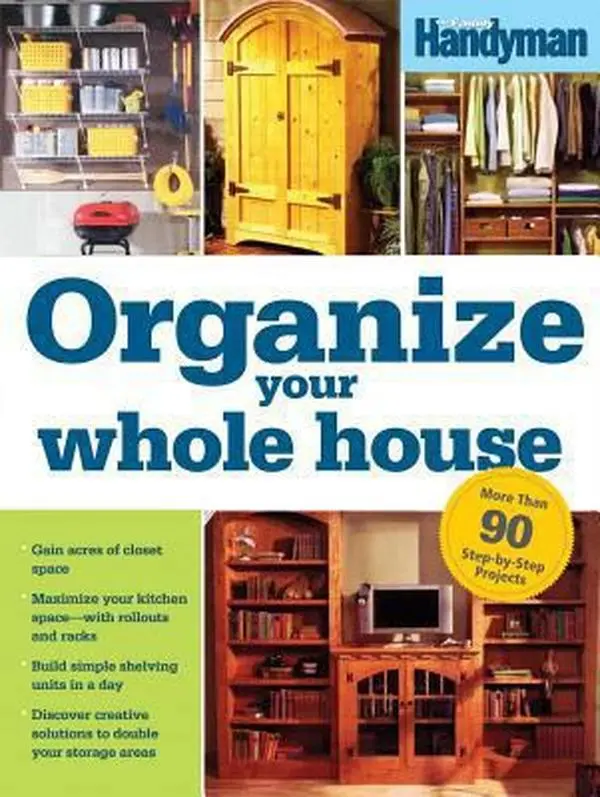USED-Organize Your Whole House: Do-it-yourself Projects for Every Room! by Editors of The Family Handyman (Paperback)
