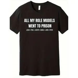 ALL MY ROLE MODELS WENT TO PRISON T-Shirt - Bold Statement Graphic Tee with Crew Neck and Short Sleeves, Ideal for Casual Wear, Unique Gift for Friends and Family pxt01