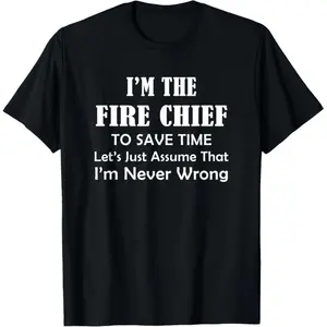 [100% Cotton]MONO LABEL Fire Chief - Never Wrong - Firefighting Firefighter Funny T-Shirt
