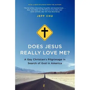 Does Jesus Really Love Me?: A Gay Christian's Pilgrimage in Search of God in America by Jeff Chu [Paperback Book]