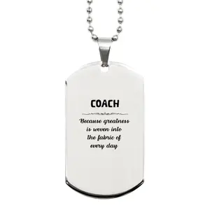 Sarcastic Coach Silver Dog Tag Gifts, Christmas Holiday Gifts for Coach Birthday, Coach: Because greatness is woven