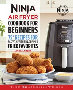 USED-The Official Ninja Air Fryer Cookbook for Beginners: 75+ Recipes for Faster, Healthier, & Crispier Fried Favorites by Larsen, Linda (Paperback)