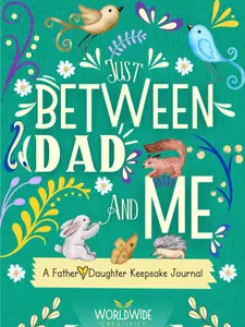 Just Between Dad and Me: A Father and Daughter Keepsake Journal to Create Meaningful Conversations
