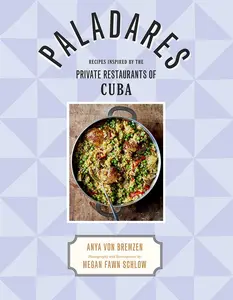 USED-Paladares: Recipes Inspired by the Private Restaurants of Cuba by Von Bremzen, Anya (Hardcover)