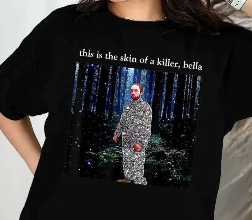 This Is The Skin Of A Killer Bella Shirt, Meme Robert Pattinson T-Shirt, Retro Edward Cullen Shirt, Twitlight Movie Shirt
