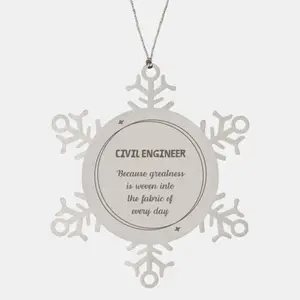 Sarcastic Civil Engineer Snowflake Ornament Gifts, Christmas Holiday Gifts for Civil Engineer Ornament, Civil Engineer: Because greatness is woven into the fabric