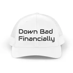 Down Bad Financially Trucker Hat
