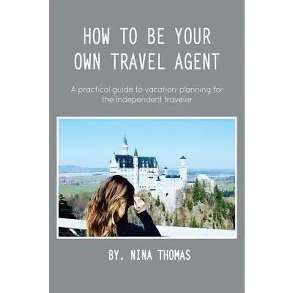USED-How to Be Your Own Travel Agent: A Practical Guide to Vacation-Planning for the Independent Traveler by Thomas, Nina (Paperback)