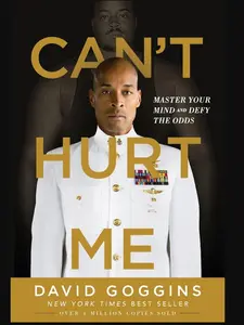 Can't Hurt Me: Master Your Mind and Defy the Odds by David Goggins Paperback – Illustrated, December 10, 2018