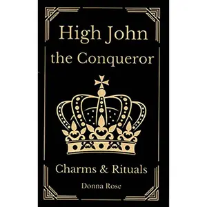 High John the Conqueror Charms and Rituals — Hoodoo Conjure Pocket Book