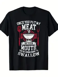Funny BBQ Grilling Master T-Shirt for Men - Humorous 'Once You Put My Meat in Your Mouth' Sarcastic Grill Lover Graphic Tee, Casual Crew Neck Short Sleeve Top, Super Soft, Plus Size
