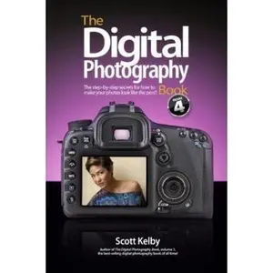 USED-The Digital Photography Book, Part 4: The Step-By-Step Secrets for How to Make Your Photos Look Like the Pros'! by Kelby, Scott (Paperback)