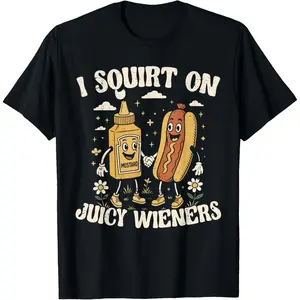 Casual Cotton shortsleeve tees  I Squirt On Juice Wieners Glizzy Gobbler T-Shirt