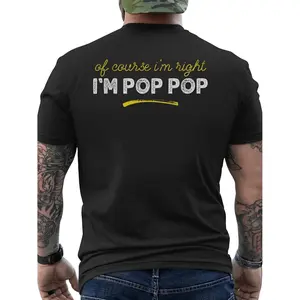 Fathersday Gift Of Course Im Right Im Pop-Pop Grandpa Fathers Day Poppop Men'S T-Shirt Unisex for Daily Wear 2026 Funny Christmas Novelty Men'S T-Shirt Summer Trendy Streetwear Fashion Top Quality Comfortable Casual T-Shirt