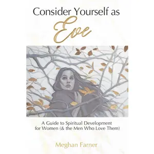 Consider Yourself as Eve: A Guide to Spiritual Development for Women (and the Men Who Love Them) Paperback – October 22, 2024