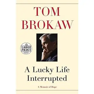 USED-A Lucky Life Interrupted: A Memoir of Hope by Tom Brokaw (Paperback)